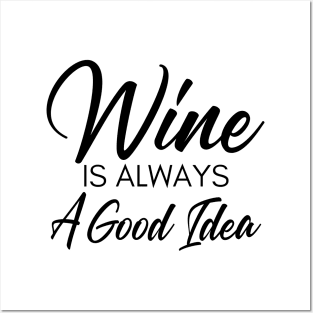 Wine Is Always A Good Idea. Funny Wine Lover Saying Posters and Art